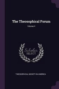 Enlarge image Cover: The Theosophical Forum; Volume 4 - Palala Press
