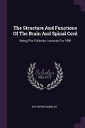 Cover: The Structure And Functions Of The Brain And Spinal Cord - Palala Press