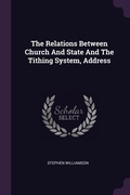 Cover: The Relations Between Church And State And The Tithing System, Address - Palala Press