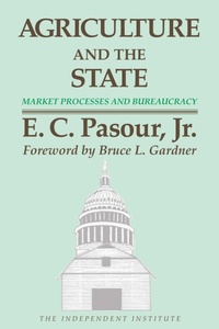 Enlarge image Cover: Agriculture and the State - Independent Institute,U.S.