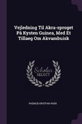 Cover: Vejledning Til Akra-sproget Pa Kysten Guinea, Med Et Tillaeg Om Akvambuisk - Palala Press