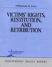 Enlarge image Cover: Victims' Rights, Restitution and Retribution - Independent Institute,U.S.