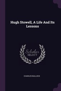 Cover: Hugh Stowell, A Life And Its Lessons - Palala Press