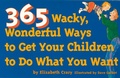 Cover: 365 Wacky, Wonderful Ways to Get Your Children to Do What You Want - Parenting Press Incorporated