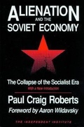 Cover: Alienation and the Soviet Economy - Independent Institute,U.S.