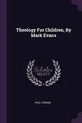 Cover: Theology For Children, By Mark Evans - Palala Press