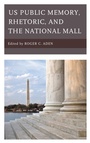 Cover: US Public Memory, Rhetoric, and the National Mall - Lexington Books