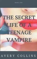 Cover: The Secret Life of a Teenage Vampire - Fastpencil Publishing