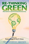 Cover: Re-Thinking Green - Independent Institute,U.S.