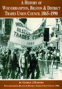 Abbildung von: A History of the Wolverhampton, Bilston and District Trades Union Council, 1865-1990 - Integrated Publishing Services