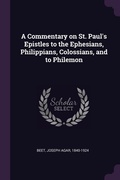 Cover: A Commentary on St. Paul's Epistles to the Ephesians, Philippians, Colossians, and to Philemon - Palala Press
