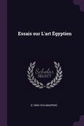 Cover: Essais sur L'art Egyptien - Palala Press