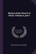 Cover: History of the Church of Christ, Volume 4, part 1 - Palala Press