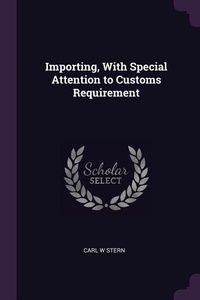 Enlarge image Cover: Importing, With Special Attention to Customs Requirement - Palala Press
