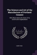 Cover: The Science and Art of the Manufacture of Portland Cement - Palala Press