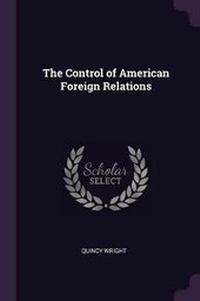 Enlarge image Cover: The Control of American Foreign Relations - Palala Press