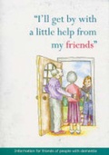 Cover: I'll Get by with a Little Help from My Friends - Alzheimer Scotland Action on Dementia