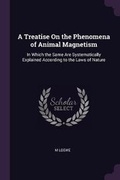 Cover: A Treatise On the Phenomena of Animal Magnetism - Palala Press