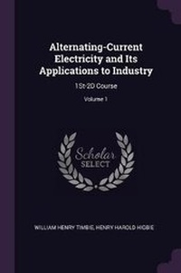 Enlarge image Cover: Alternating-Current Electricity and Its Applications to Industry - Palala Press