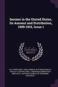 Cover: Income in the United States, Its Amount and Distribution, 1909-1919, Issue 1 - Palala Press