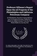 Cover: Professor Silliman's Report Upon the oil Property of the Philadelphia and California Petroleum Company - Palala Press