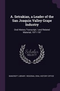 Cover: A. Setrakian, a Leader of the San Joaquin Valley Grape Industry - Palala Press