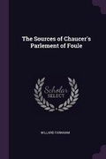 Cover: The Sources of Chaucer's Parlement of Foule - Palala Press