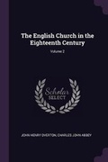 Cover: The English Church in the Eighteenth Century; Volume 2 - Palala Press