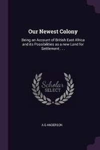 Abbildung von: Our Newest Colony - Palala Press