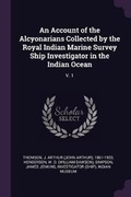 Cover: An Account of the Alcyonarians Collected by the Royal Indian Marine Survey Ship Investigator in the Indian Ocean - Palala Press