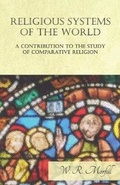Cover: Religious Systems of the World - A Contribution to the Study of Comparative Religion - Read Books