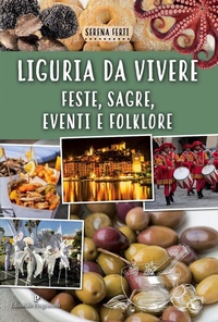 Abbildung von: Liguria da vivere. Feste, sagre, eventi e folklore - Editoriale Programma