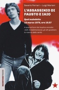 Cover: L' assassinio di Fausto e Iaio. Quel maledetto 18 marzo 1978, ore 19.57. A quarant'anni dal duplice omicidio: i fatti, le testimonianze, gli atti giudiziari, la ricerca della verit&agrave; - Unaltrastoria;Red Star Press