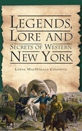 Cover: Legends, Lore and Secrets of Western New York - History Press Library Editions
