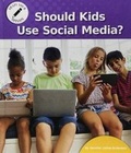 Cover: Should Kids Use Social Media? - Norwood House Press
