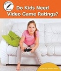 Cover: Do Kids Need Video Game Ratings? - Norwood House Press