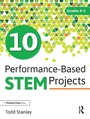 Cover: 10 Performance-Based STEM Projects for Grades 4-5 - Prufrock Press