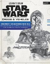 Enlarge image Cover: Learn to Draw Star Wars: Droids & Vehicles - Walter Foster Publishing
