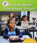 Cover: Do Kids Need Year-Round School? - Norwood House Press