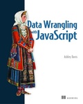 Cover: Data Wrangling with JavaScript - Manning Publications