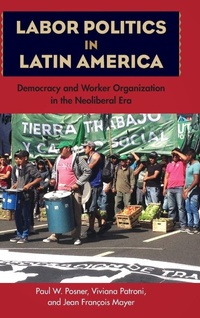 Enlarge image Cover: Labor Politics in Latin America - University Press of Florida