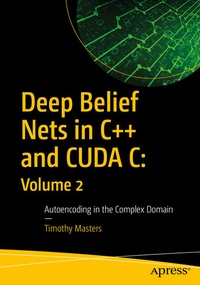 Enlarge image Cover: Deep Belief Nets in C++ and CUDA C: Volume 2 - APress