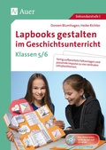 Cover: Lapbooks gestalten im Geschichtsunterricht 5-6 - Auer Verlag in der AAP Lehrerwelt GmbH
