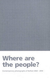 Enlarge image Cover: Where are the People? - Belfast Exposed Community Photography Group