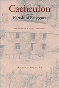 Cover: CAEHEULON AND THE PARISH OF PENEGOES TO 1901: A COLLECTION OF ARCHIVE MATERIAL FOR THE FAMILY HISTORIAN. - Coch-y-Bonddu Books