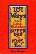Cover: 101 Ways to be a Long-Distance Super-Dad ...or Mom, Too! - Blossom Valley Press