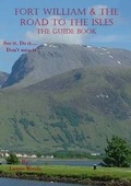 Cover: Fort William & the Road to the Isles: the Guide Book - Aird Trading