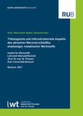 Cover: Tribologische und mikrostrukturelle Aspekte des abrasiven Warmverschlei&szlig;es einphasiger, metallischer Werkstoffe - Ruhr Universit&auml;t Bochum - Lehrstuhl Werkstofftechnik