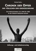 Cover: Chronik der Opfer der t&ouml;dlichen DDR-Grenzsicherung - Stiftung "Deutsche Jugend"