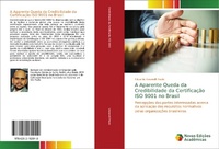 Abbildung von: A Aparente Queda da Credibilidade da Certificacao ISO 9001 no Brasil - Novas Edicoes Academicas